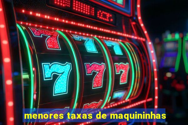 menores taxas de maquininhas